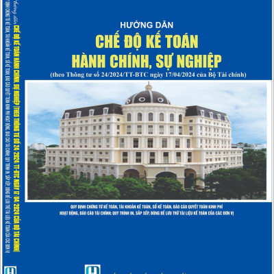 Sách Hướng Dẫn Chế Độ Kế Toán Hành Chính, Sự Nghiệp (theo Thông tư số 24/2024/TT-BTC)