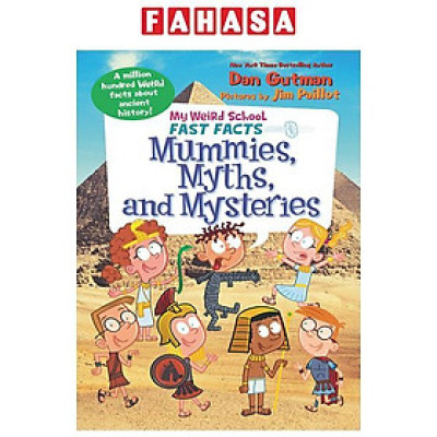 Sách ngoại văn: My Weird School Fast Facts - Book 7 - Mummies, Myths, And Mysteries