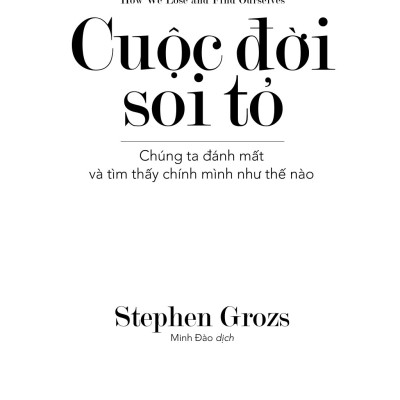 Cuộc Đời Soi Tỏ - Chúng Ta Đánh Mất Và Tìm Thấy Chính Mình Như Thế Nào - TRE