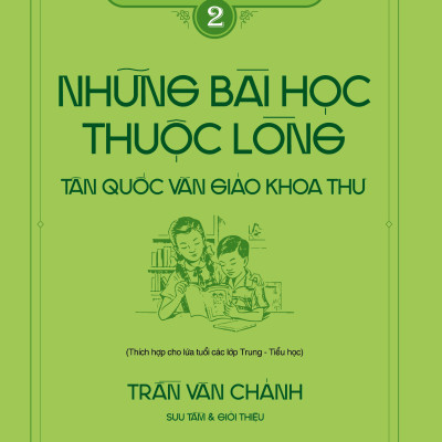 Bổn Cũ Soạn Lại (Tập 2) - Những Bài Học Thuộc Lòng Tân Quốc Văn Giáo Khoa Thư