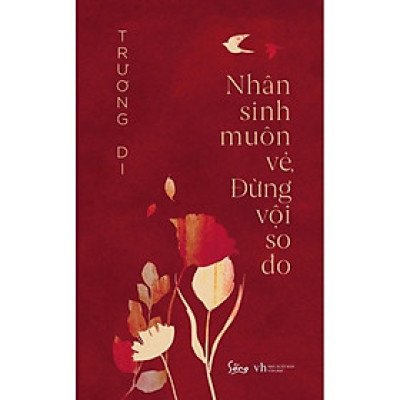 Nhân sinh muôn vẻ đừng vội so đo - Bản Quyền