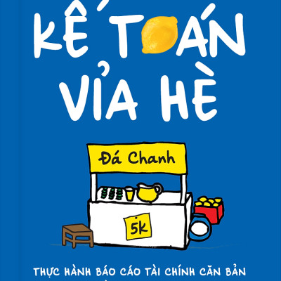 Sách - Kế Toán Vỉa Hè - Thực Hành Báo Cáo Tài Chính Căn Bản Từ Quầy Bán Nước Chanh - GIVER - NHBook