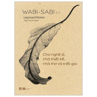 Wabi-Sabi - Tập 1 - Cho Nghệ Sĩ, Nhà Thiết Kế, Nhà Thơ Và Triết Gia