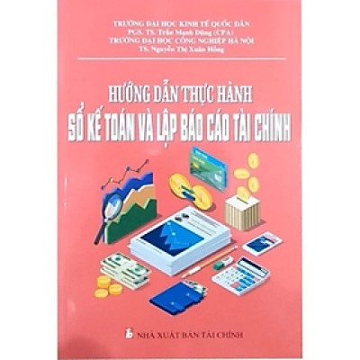 Sách - Hướng Dẫn Thực Hành Sổ Kế Toán Và Lập Báo Cáo Tài Chính - Nhiều tác giả - NXB Tài Chính - Minh Đức