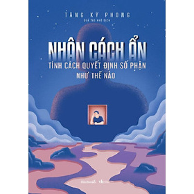 Nhân Cách Ẩn - Tính Cách Quyết Định Số Phận Như Thế Nào