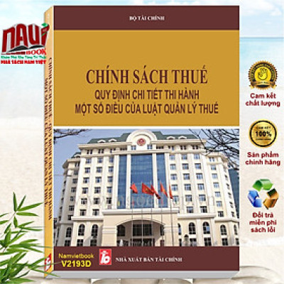 Sách Chính Sách Thuế - Quy Định Chi Tiết Thi Hành Một Số Điều Của Luật Quản Lý Thuế - V2193D