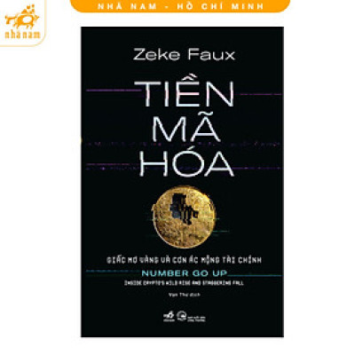 Sách - Tiền mã hóa: Giấc mơ vàng và cơn ác mộng tài chính (Nhã Nam HCM)