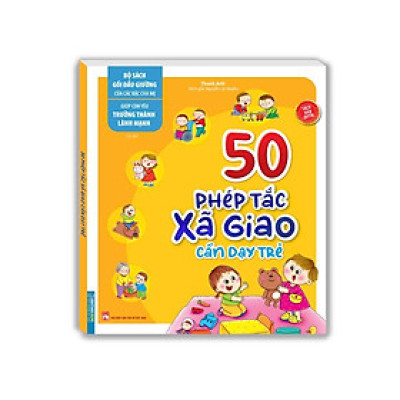 Sách - 50 Phép Tắc Xã Giao Cần Dạy Trẻ - Bộ Sách Gối Đầu Giường Của Các Bậc Cha Mẹ - Minh Thắng