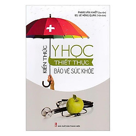 Sách - Kiến Thức Y Học Thiết Thực Bảo Vệ Sức Khỏe - Phạm Văn Khiết - VIETNAMBOOK