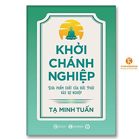 Sách - Khởi Chánh Nghiệp - Đưa Phẩm Chất Của Đức Phật Vào Sự Nghiệp - Thái Hà Books