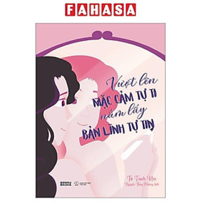 Vượt Lên Mặc Cảm Tự Ti - Nắm Lấy Bản Lĩnh Tự Tin