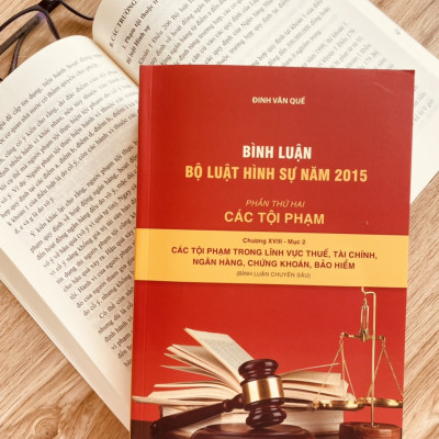 Bình Luận Bộ Luật Hình Sự Năm 2015 - Phần Thứ Hai Các Tội Phạm - Chương XVIII - Mục 2 Các Tội Phạm Trong Lĩnh Vực Thuế, Tài Chính, Ngân Hàng, Chứng Khoán, Bảo Hiểm  