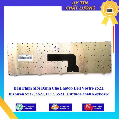 Bàn Phím Mới dùng cho Laptop Dell Vostro 2521 Inspiron 5537 5521 3537 3521 Latitude 3540  - Hàng Nhập Khẩu New Seal