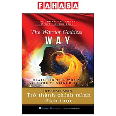 Sách - The Warrior Goddess Way - Claiming The Woman You Are Destined To Be - Trở Thành Chính Mình Đích Thực