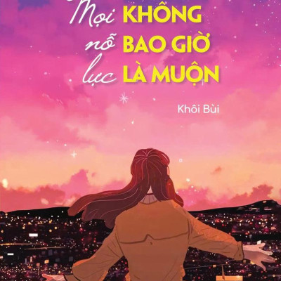 Sách - Thay Đổi Bản Thân, Làm Chủ Cuộc Đời - Mọi Nỗ Lực Không Bao Giờ Là Muộn