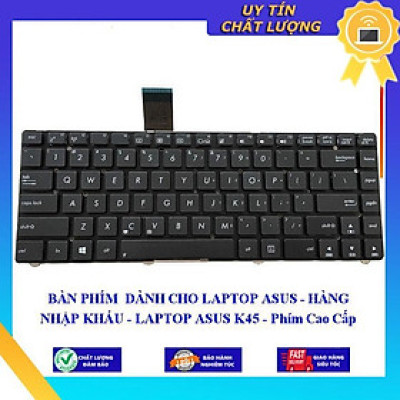 BÀN PHÍM dùng cho LAPTOP ASUS - LAPTOP ASUS K45 - Phím Cao Cấp  - Hàng Nhập Khẩu New Seal