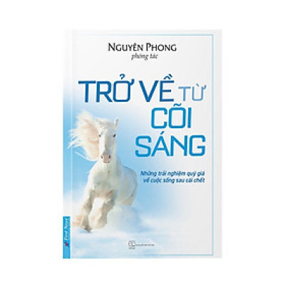 Sách Trở Về Từ Cõi Sáng - Nguyên Phong - First News