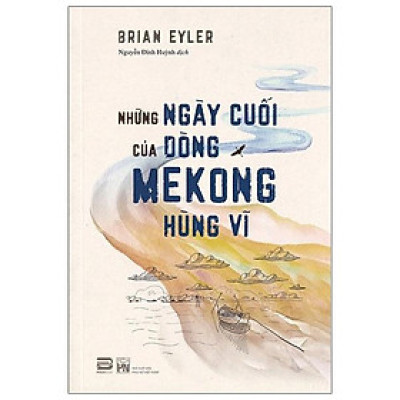 Những Ngày Cuối Cùng Của Dòng Mekong Hùng Vĩ