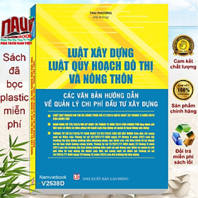 Sách Luật Xây Dựng, Luật Quy Hoạch Đô Thị Và Nông Thôn – Các Văn Bản Hướng Dẫn Về Quản Lý Chi Phí Đầu Tư Xây Dựng (V2538D)