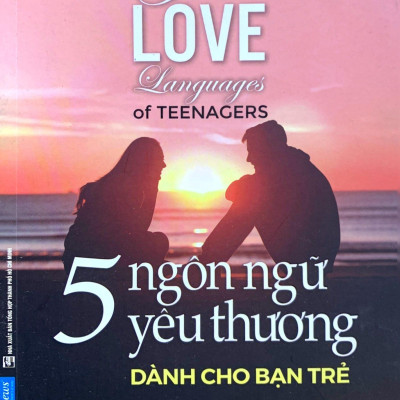 5 Ngôn Ngữ Yêu Thương Dành Cho Bạn Trẻ - The Five Love Languages Of Teenagers