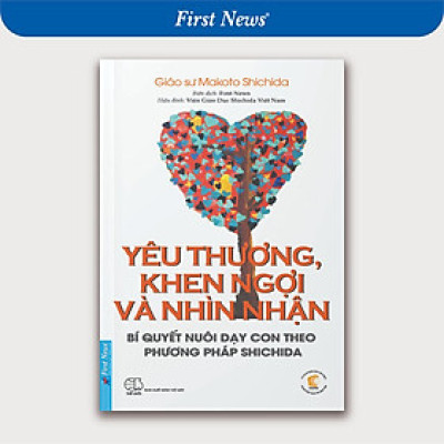 Sách - Yêu Thương, Khen Ngợi Và Nhìn Nhận (Bí Quyết Nuôi Dạy Con Theo Phương Pháp Shichida) - First News