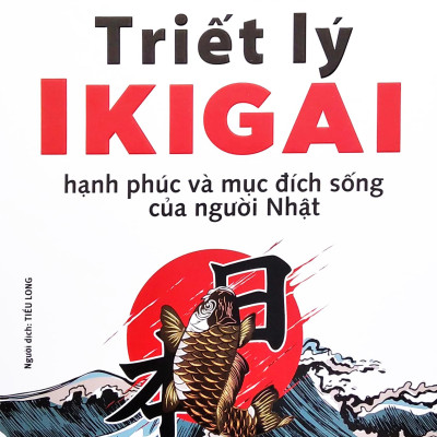 Hiểu Và Ứng Dụng Nhanh - Triết Lý IKIGAI (Tái Bản)