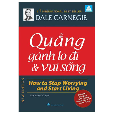 Sách - Quẳng Gánh Lo Đi Và Vui Sống - How To Stop Worrying And Start Living - Bí Quyết Cho Bạn Cuộc Sống Thanh Thản Và Hạnh Phúc
