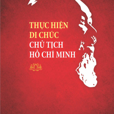 Thực Hiện Di Chúc Chủ Tịch Hồ Chí Minh