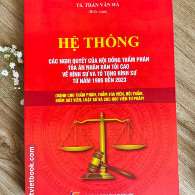 Hệ Thống Các Nghị Quyết Của Hội Đồng Thẩm Phán, TANDTC Về Hình Sự và Tố Tụng Hình Sự Từ năm 1986 đến 2023