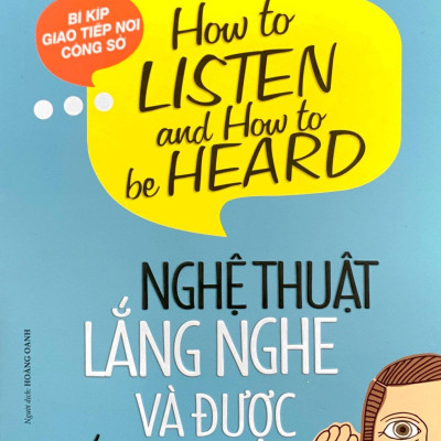 Nghệ Thuật Lắng Nghe Và Được Lắng Nghe
