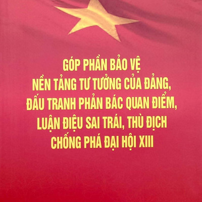 Góp Phần Bảo Vệ Nền Tảng Tư Tưởng Của Đảng, Đấu Tranh Phản Bác Quan Điểm, Luận Điệu Sai Trái, Thù Địch Chống Phá Đại Hội XIII