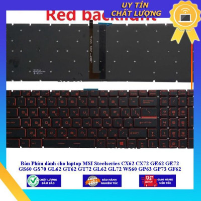 Bàn Phím dùng cho laptop MSI Steelseries CX62 CX72 GE62 GE72 GS60 GS70 GL62 GT62 GT72 GL62 GL72 WS60 GP63 GP73 GF62 GF72 - CÓ ĐÈN - LED ĐỎ - Hàng Nhập Khẩu New Seal