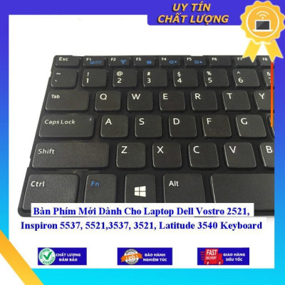 Bàn Phím Mới dùng cho Laptop Dell Vostro 2521 Inspiron 5537 5521 3537 3521 Latitude 3540  - Hàng Nhập Khẩu New Seal