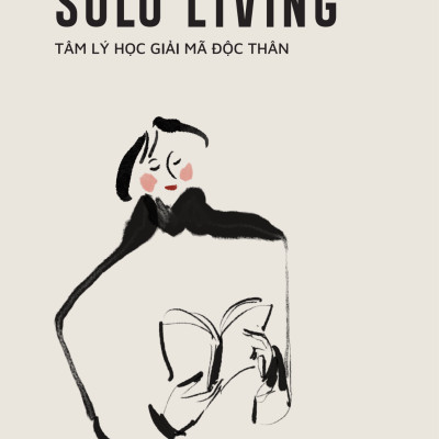 Solo Living – Tâm Lý Học Giải Mã Độc Thân