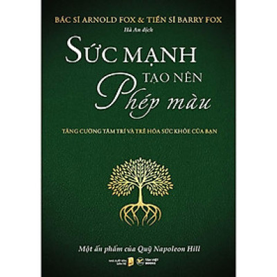 Sức Mạnh Tạo Nên Phép Màu - Tăng Cường Tâm Trí Và Trẻ Hóa Sức Khỏe Của Bạn