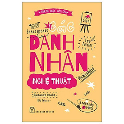 Những Cuộc Đời Lớn - Các Danh Nhân Nghệ Thuật