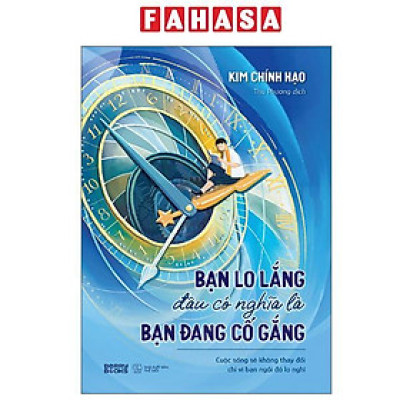 Sách - Bạn Lo Lắng Đâu Có Nghĩa Là Bạn Đang Cố Gắng