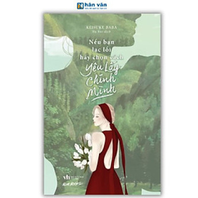 Nếu Bạn Lạc Lối Hãy Chọn Cách Yêu Lấy Chính Mình?