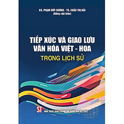 Tiếp xúc và giao lưu văn hoá Việt - Hoa trong lịch sử - Bản in năm 2023