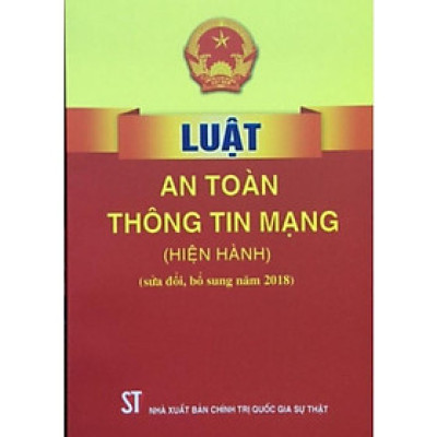 Sách - Luật An Toàn Thông Tin Mạng (Hiện Hành) (Sửa Đổi, Bổ Sung Năm 2018) - NXB Chính Trị Quốc Gia