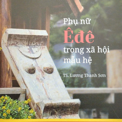 Phụ Nữ Êđê Trong Xã Hội Mẫu Hệ