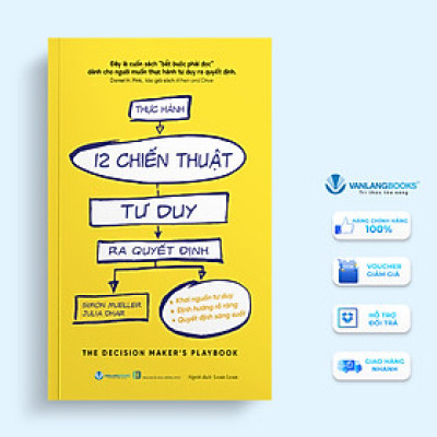 Thực Hành 12 Chiến Thuật Tư Duy Ra Quyết Định - Vanlangbooks