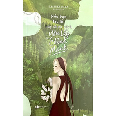 Nếu Bạn Lạc Lối Hãy Chọn Cách Yêu Lấy Chính Mình