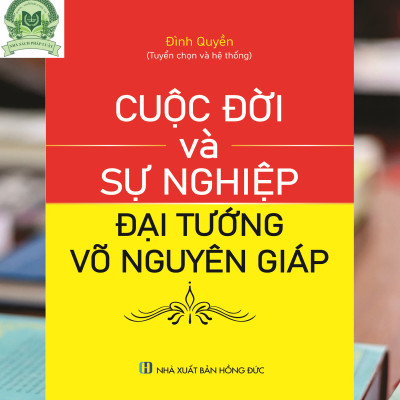 Cuộc đời và sự nghiệp Đại tướng Võ Nguyên Giáp