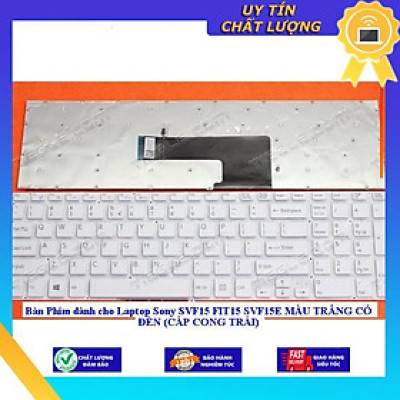 Bàn Phím dùng cho Laptop Sony SVF15 FIT15 SVF15E MÀU TRẮNG CÓ ĐÈN (CÁP CONG TRÁI) - Hàng Nhập Khẩu New Seal
