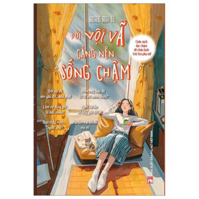 Đời Vội Vã Càng Nên Sống Chậm - Cuốn Sách Đọc Chậm Để Chữa Lành Trái Tim Phụ Nữ