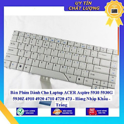 Bàn Phím dùng cho Laptop ACER Aspire 5930 5930G 5930Z 4910 4920 4710 4720 473 Trắng  - Hàng Nhập Khẩu New Seal