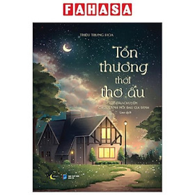 Tổn Thương Thời Thơ Ấu - 27 Câu Chuyện Chữa Lành Nỗi Đau Gia Đình