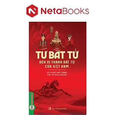 Tứ Bất Tử - Bốn Vị Thánh Bất Tử Của Việt Nam