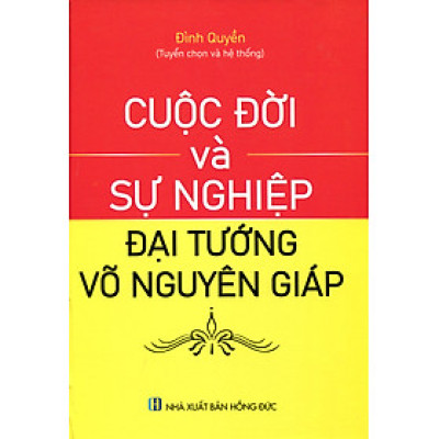 Cuộc đời và sự nghiệp Đại tướng Võ Nguyên Giáp